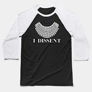 I Dissent - I Dissent with Lace Collar - I Dissent RBG - Notorious RBG - RBG Baseball T-Shirt